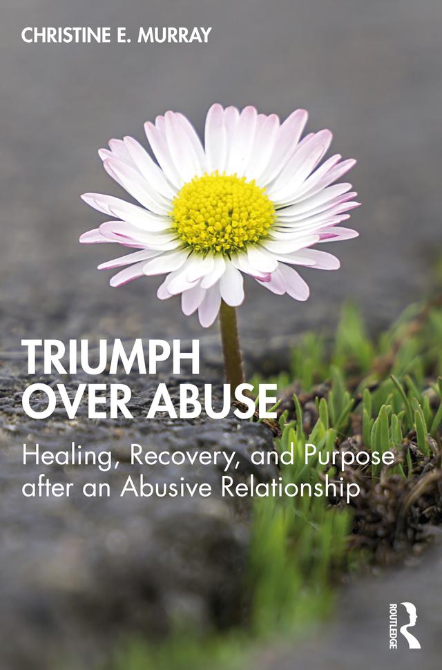 Triumph Over Abuse by Christine E. Murray