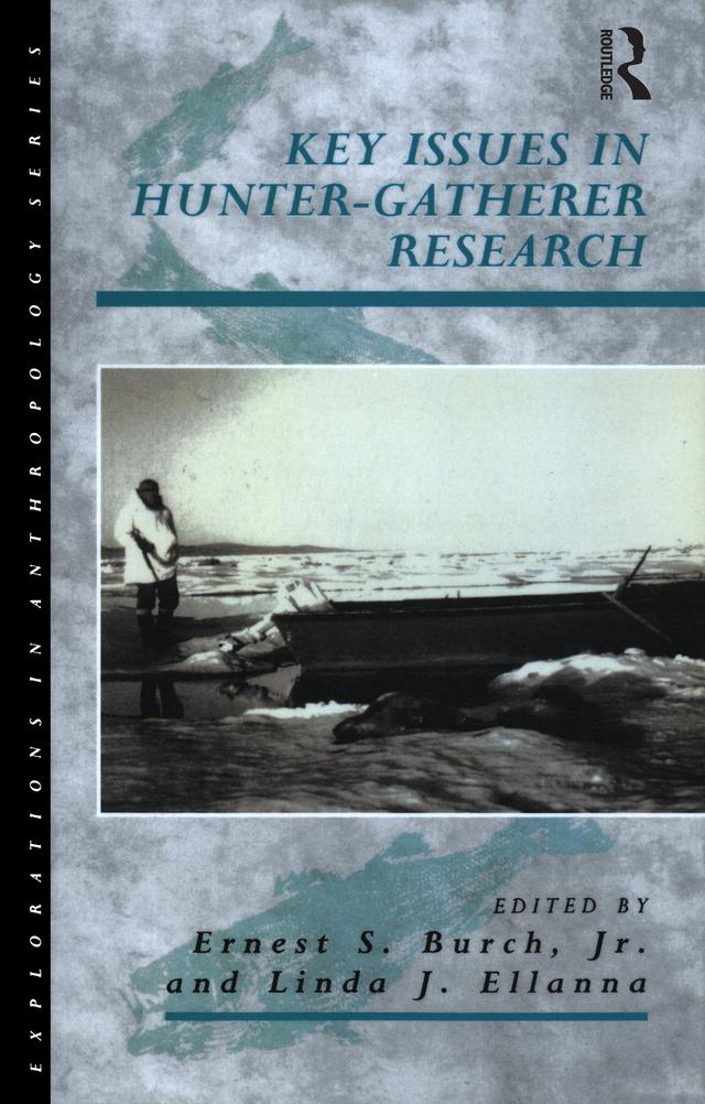 Key Issues in Hunter-Gatherer Research by Ernest S. Burch, Linda J. Ellanna