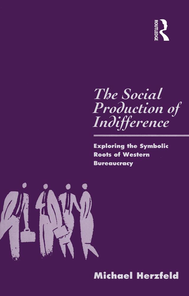 The Social Production of Indifference by Michael Herzfeld