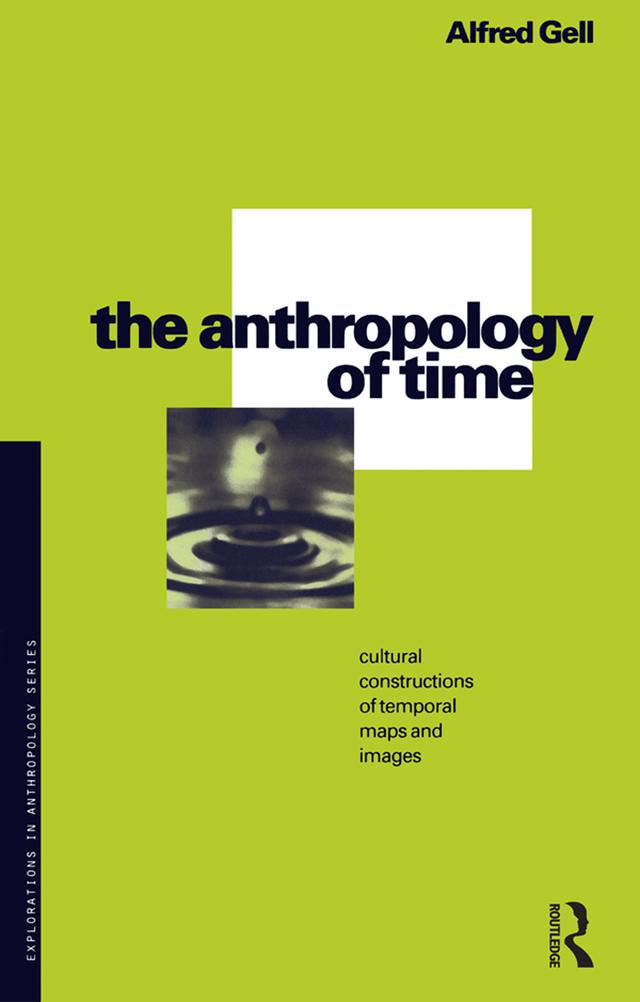 The Anthropology of Time by Alfred Gell