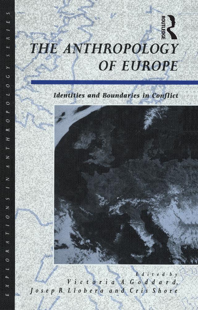 The Anthropology of Europe by Cris Shore, Josep R. Llobera, Victoria A. Goddard
