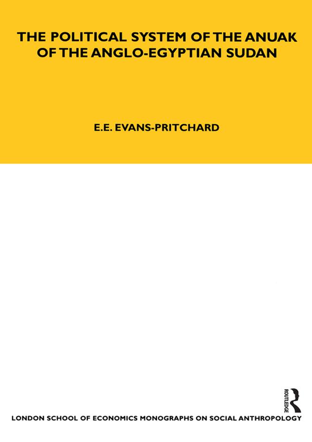 The Political System of the Anuak of the Anglo-Egyptian Sudan by E. E. Evans-Pritchard