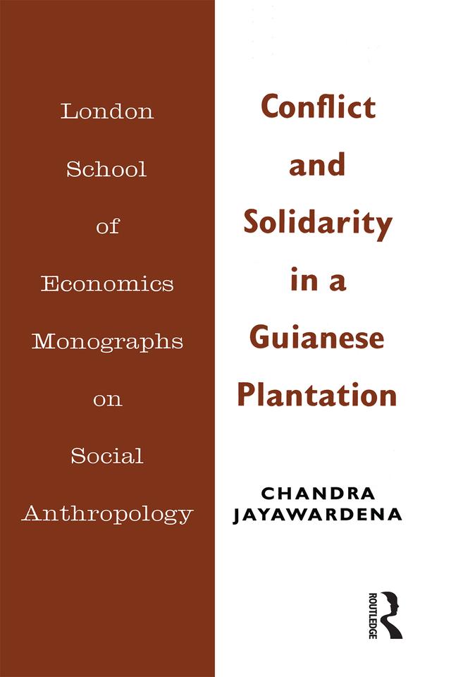 Conflict and Solidarity in a Guianese Plantation by Chandra Jayawardena