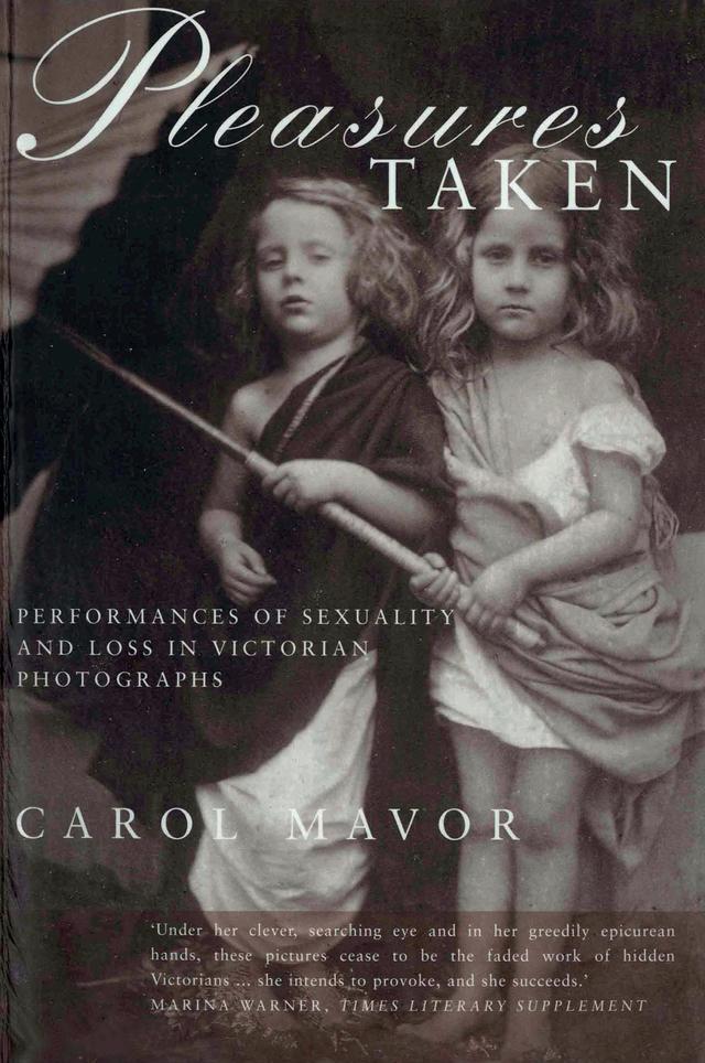 Pleasures Taken by Carol Mavor