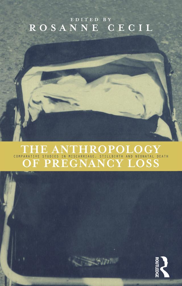 Anthropology of Pregnancy Loss by Rosanne Cecil