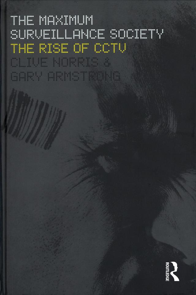 The Maximum Surveillance Society by Clive Norris, Gary Armstrong
