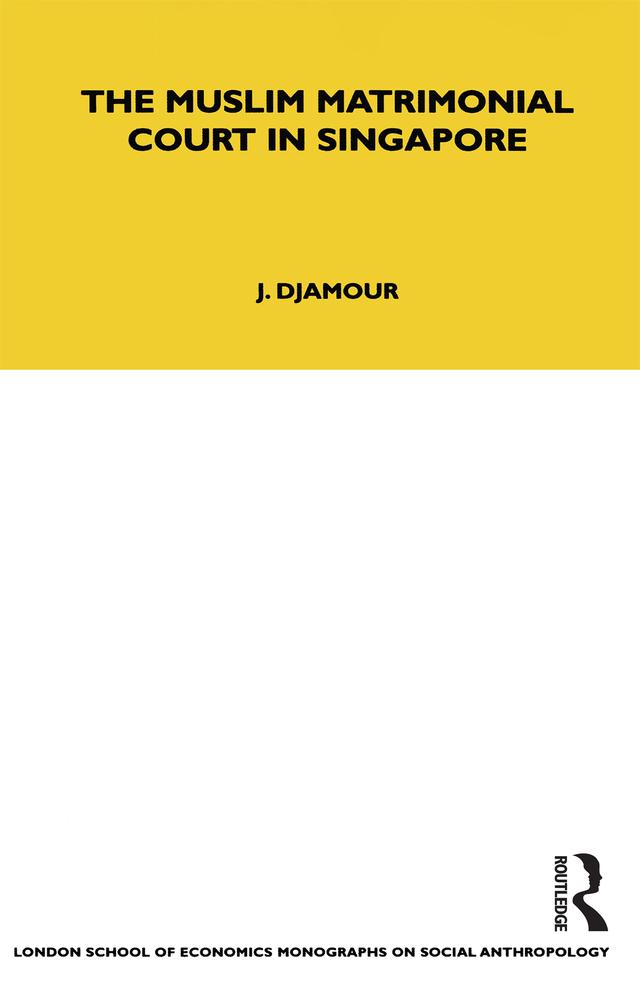 The Muslim Matrimonial Court in Singapore by Judith Djamour