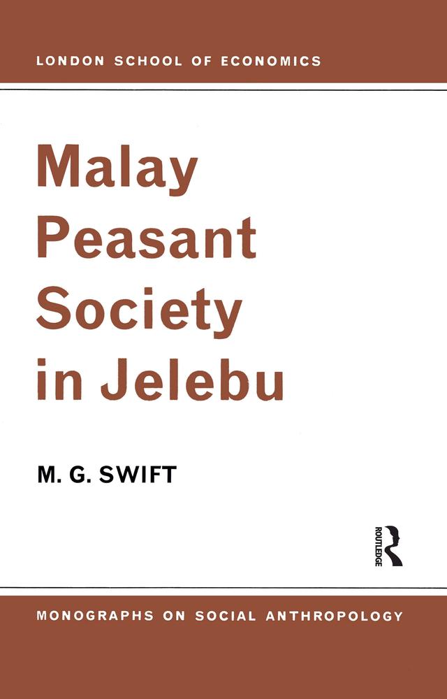 Malay Peasant Society in Jelebu by M. G. Swift