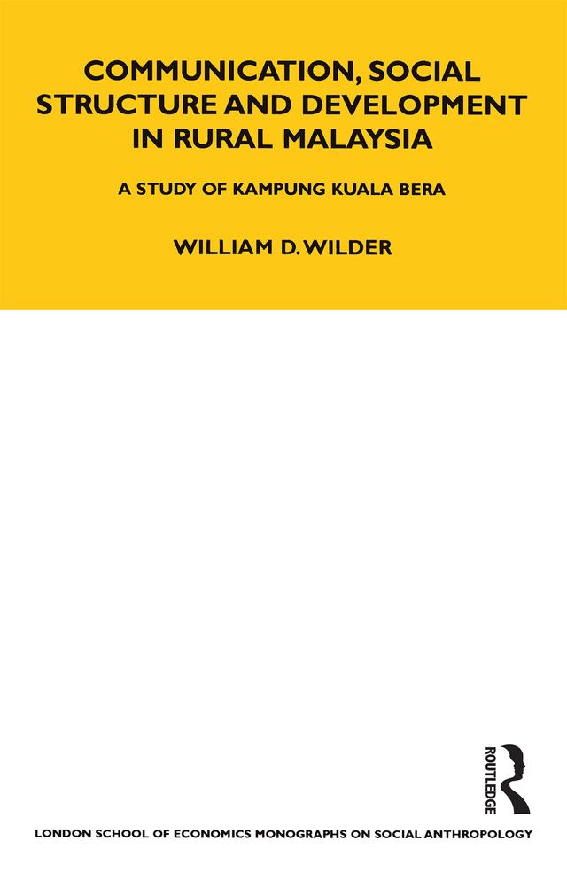 Communication, Social Structure and Development in Rural Malaysia by William Wilder