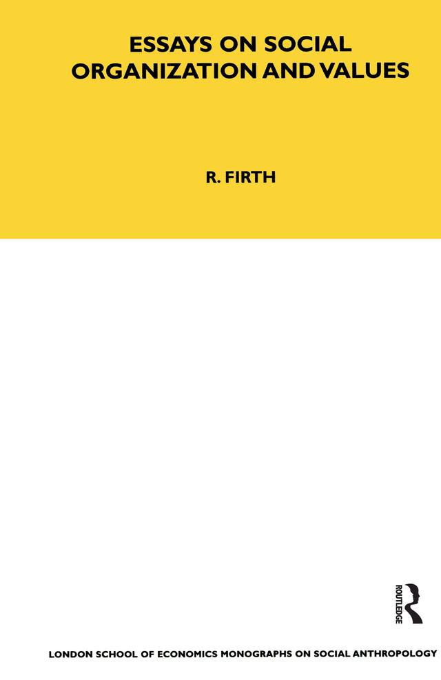 Essays on Social Organisation and Values by Raymond Firth