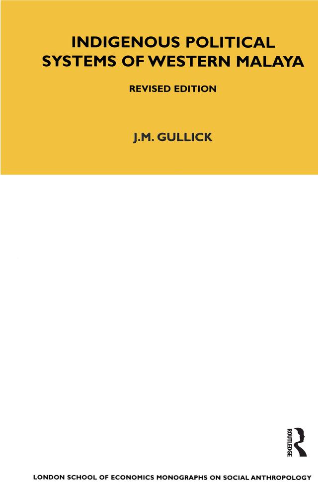 Indigenous Political Systems of West Malaya by J. M. Gullick