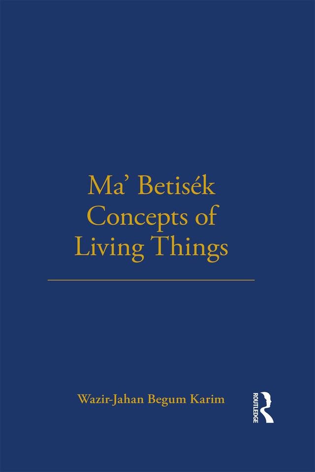 Ma' Betisek Concepts of Living Things by Wazir-Jahan Karim