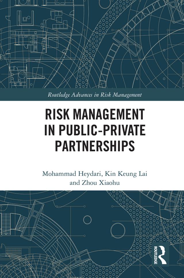 Risk Management in Public-Private Partnerships by Kin Keung Lai, Mohammad Heydari, Zhou Xiaohu