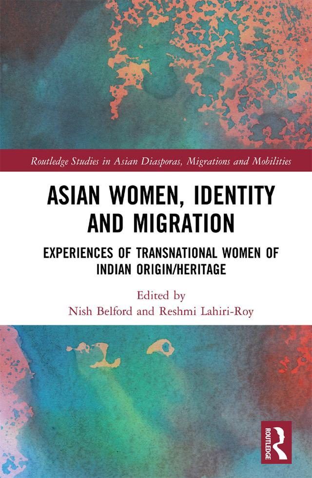 Asian Women, Identity and Migration by Nish Belford, Reshmi Lahiri-Roy
