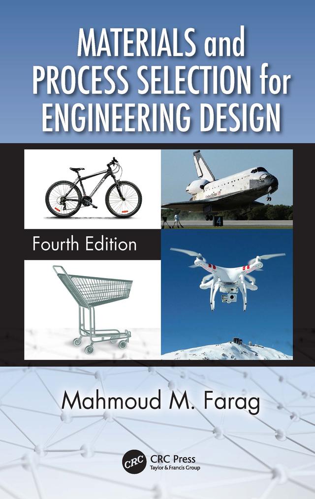 Materials and Process Selection for Engineering Design by Mahmoud M. Farag
