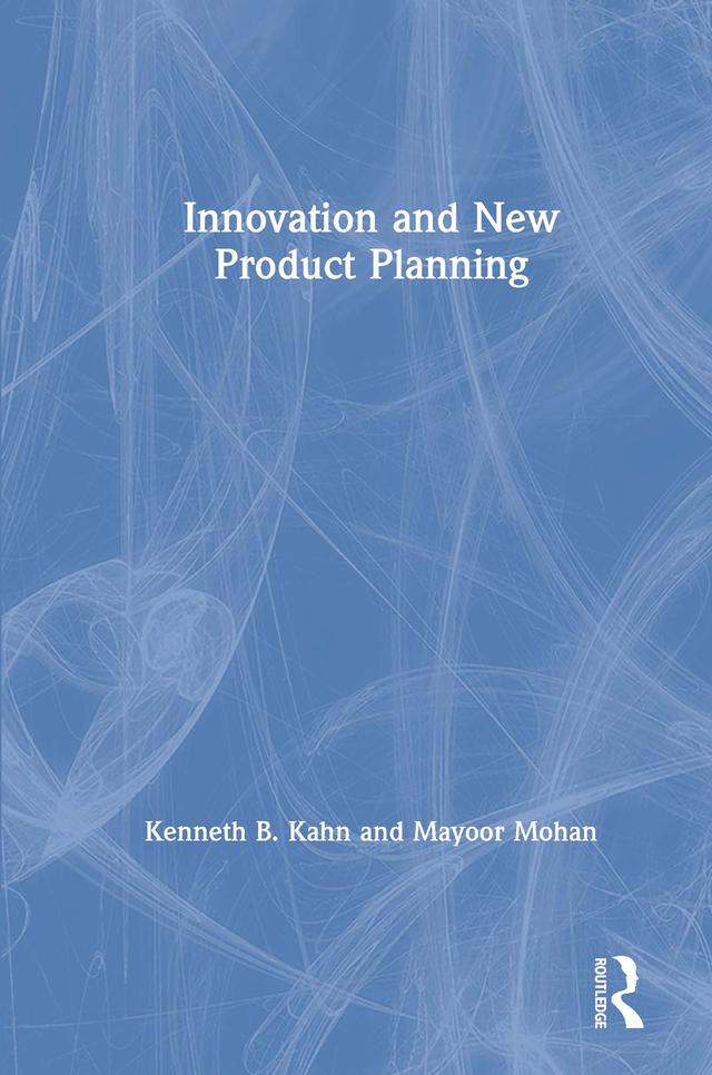 Innovation and New Product Planning by Kenneth B. Kahn, Mayoor Mohan