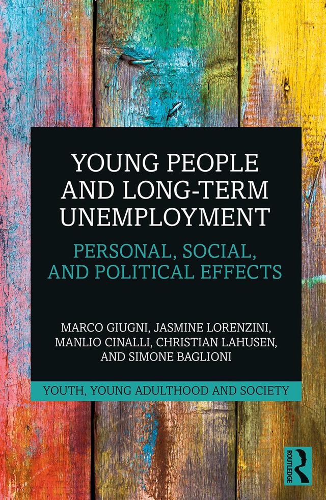 Young People and Long-Term Unemployment by Christian Lahusen, Jasmine Lorenzini, Manlio Cinalli, Marco Giugni, Simone Baglioni