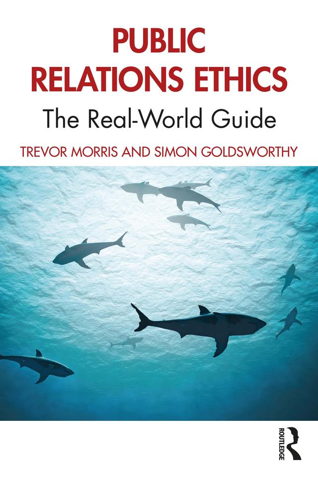Public Relations Ethics by Simon Goldsworthy, Trevor Morris
