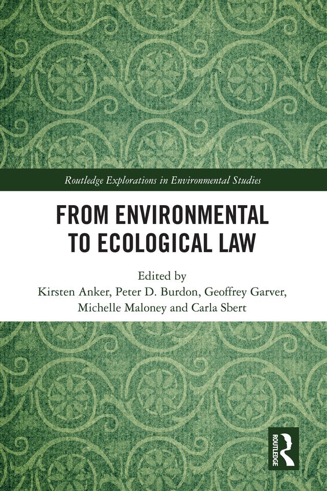 From Environmental to Ecological Law by Carla Sbert, Geoffrey Garver, Kirsten Anker, Michelle Maloney, Peter D. Burdon