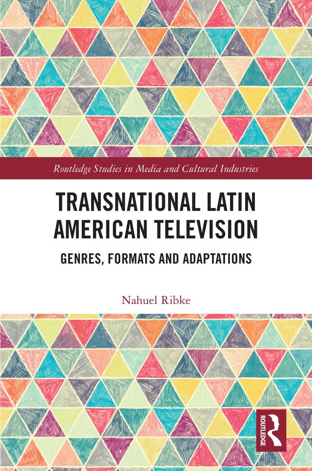 Transnational Latin American Television by Nahuel Ribke