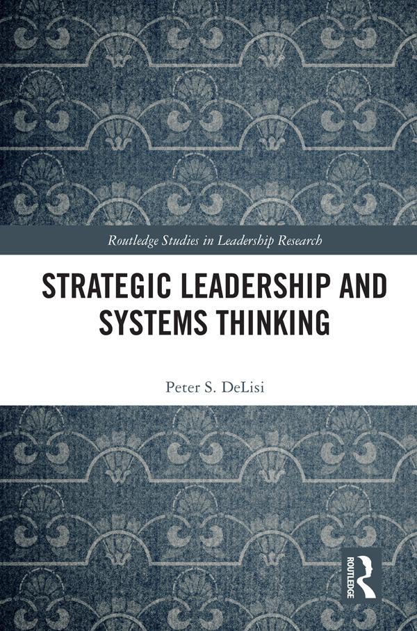 Strategic Leadership and Systems Thinking by Peter DeLisi