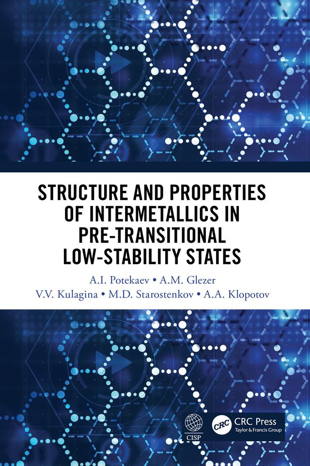 Structure and Properties of Intermetallics in Pre-Transitional Low-Stability States by A.A. Klopot, A.I. Potekaev, A.M. Glezer, M.D. Starostenkov, V.V. Kulagin
