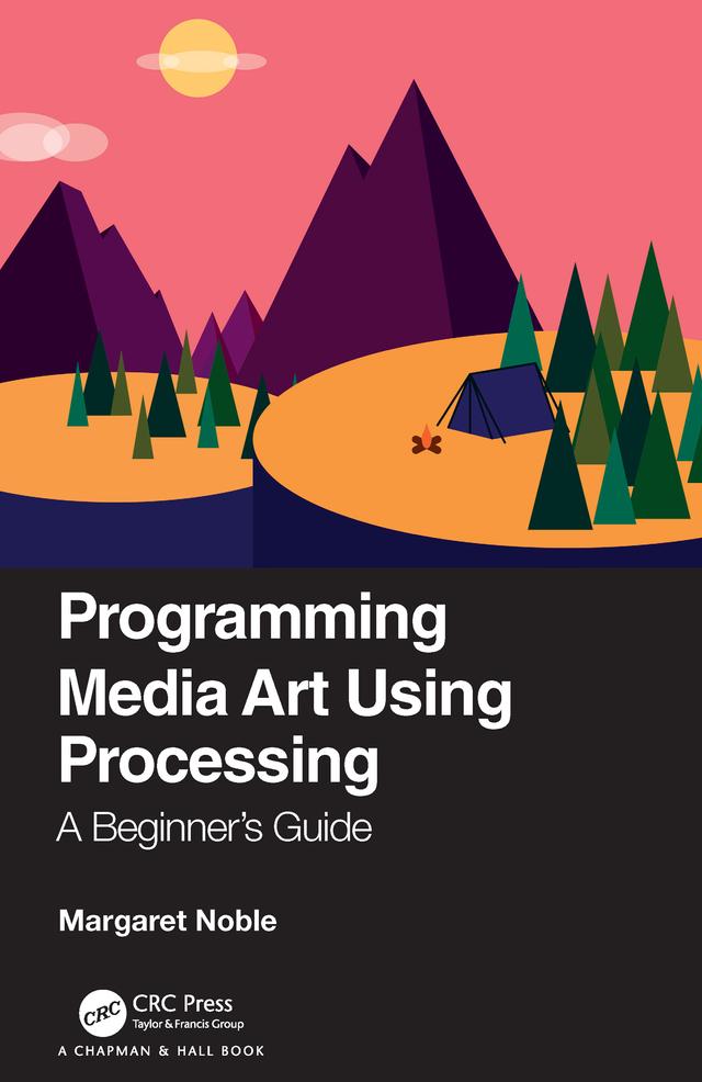 Programming Media Art Using Processing by Margaret Noble