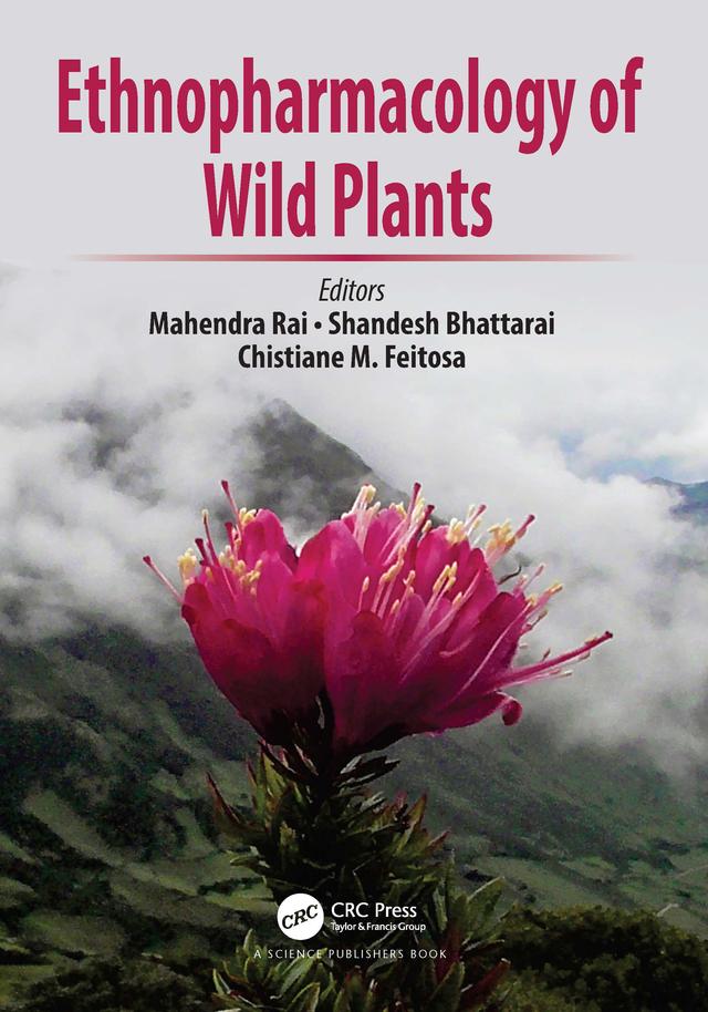 Ethnopharmacology of Wild Plants by Chistiane M. Feitosa, Mahendra Rai, Shandesh Bhattarai