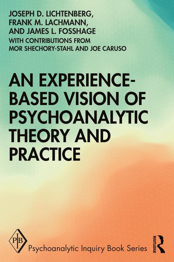 An Experience-based Vision of Psychoanalytic Theory and Practice by Frank M. Lachmann, James L Fosshage, Joseph D. Lichtenberg