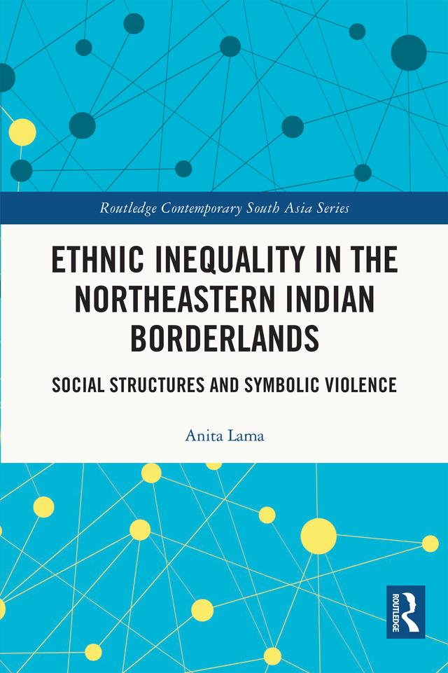 Ethnic Inequality in the Northeastern Indian Borderlands by Anita Lama