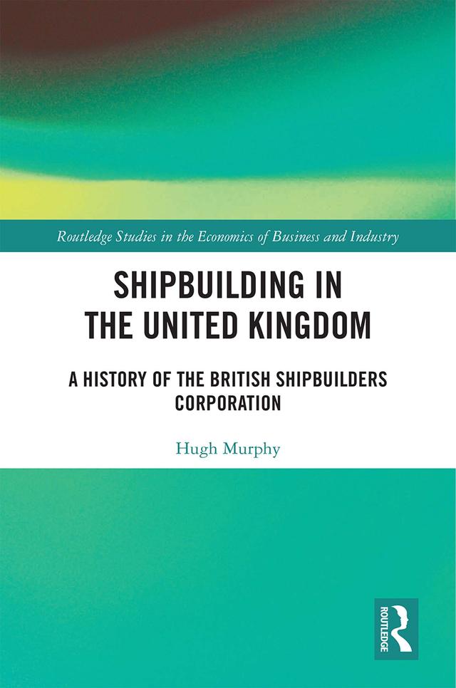 Shipbuilding in the United Kingdom by Hugh Murphy