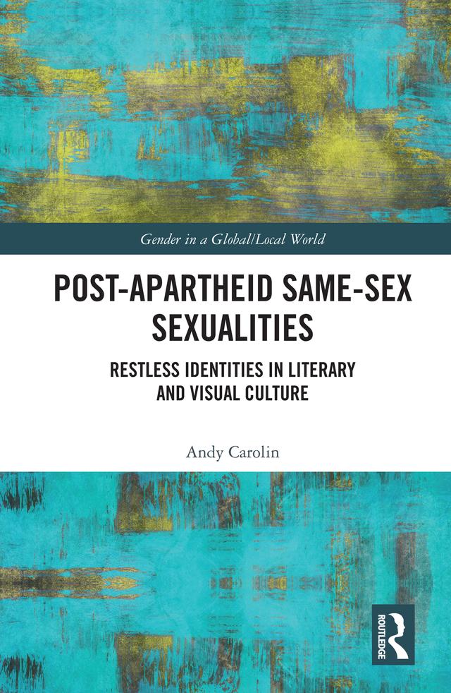 Post-Apartheid Same-Sex Sexualities by Andy Carolin