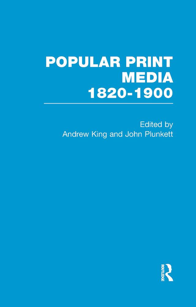 Popular Print Media: 1820-1900 by Andrew King, John Plunkett