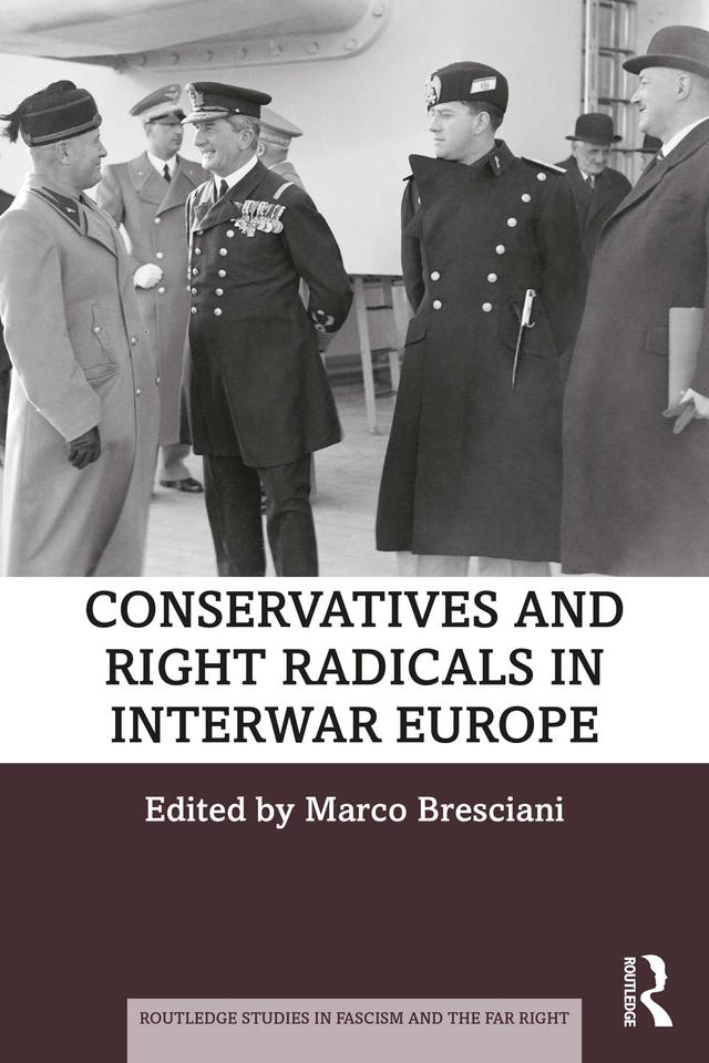 Conservatives and Right Radicals in Interwar Europe by Marco Bresciani