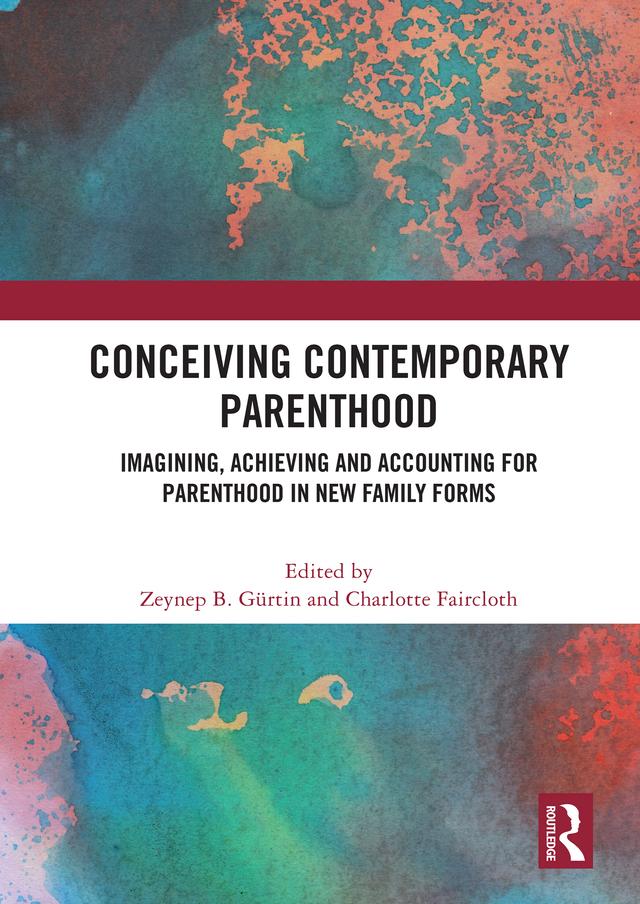 Conceiving Contemporary Parenthood by Charlotte Faircloth, Zeynep B. Gürtin