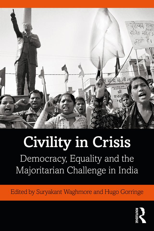 Civility in Crisis by Hugo Gorringe, Suryakant Waghmore