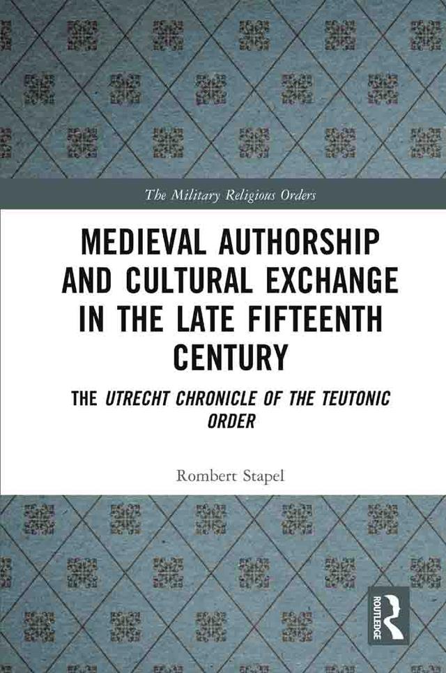 Medieval Authorship and Cultural Exchange in the Late Fifteenth Century by Rombert Stapel