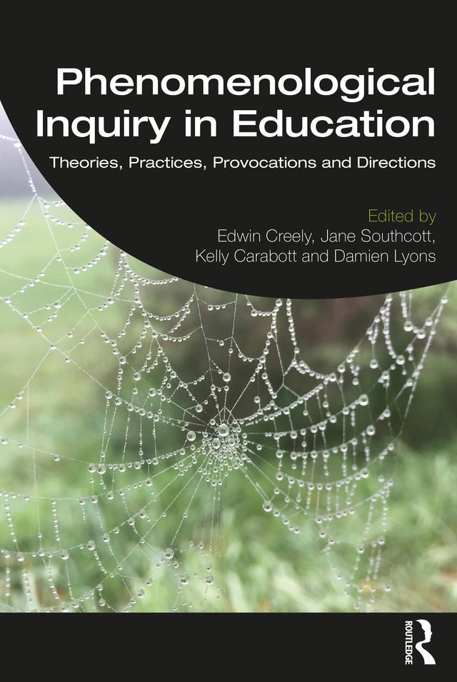 Phenomenological Inquiry in Education by Damien Lyons, Edwin Creely, Jane Southcott, Kelly Carabott