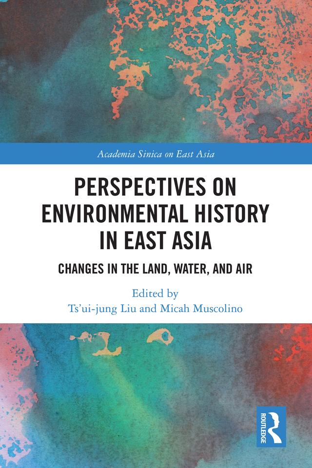 Perspectives on Environmental History in East Asia by Micah Muscolino, Ts'ui-jung Liu