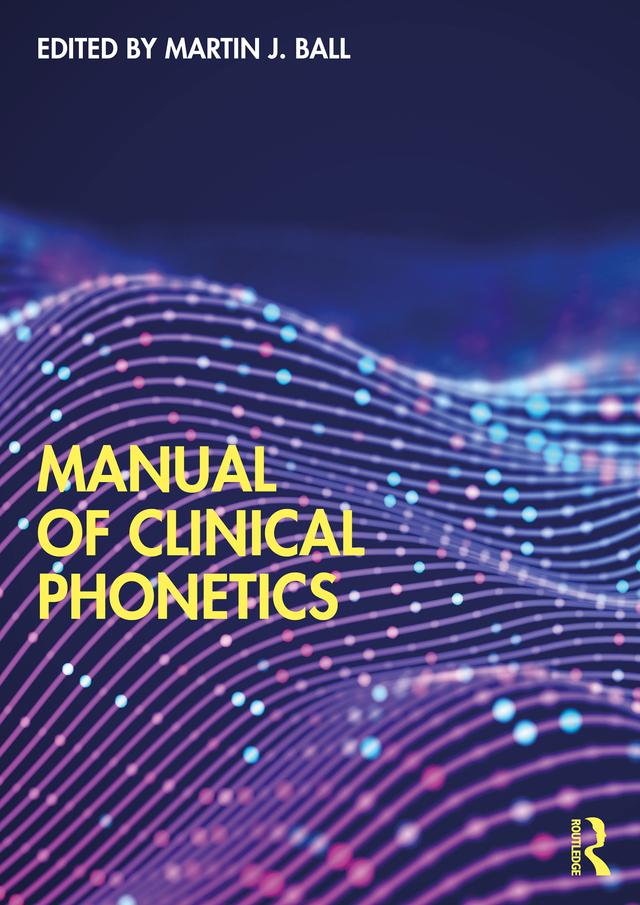 Manual of Clinical Phonetics by Martin Ball