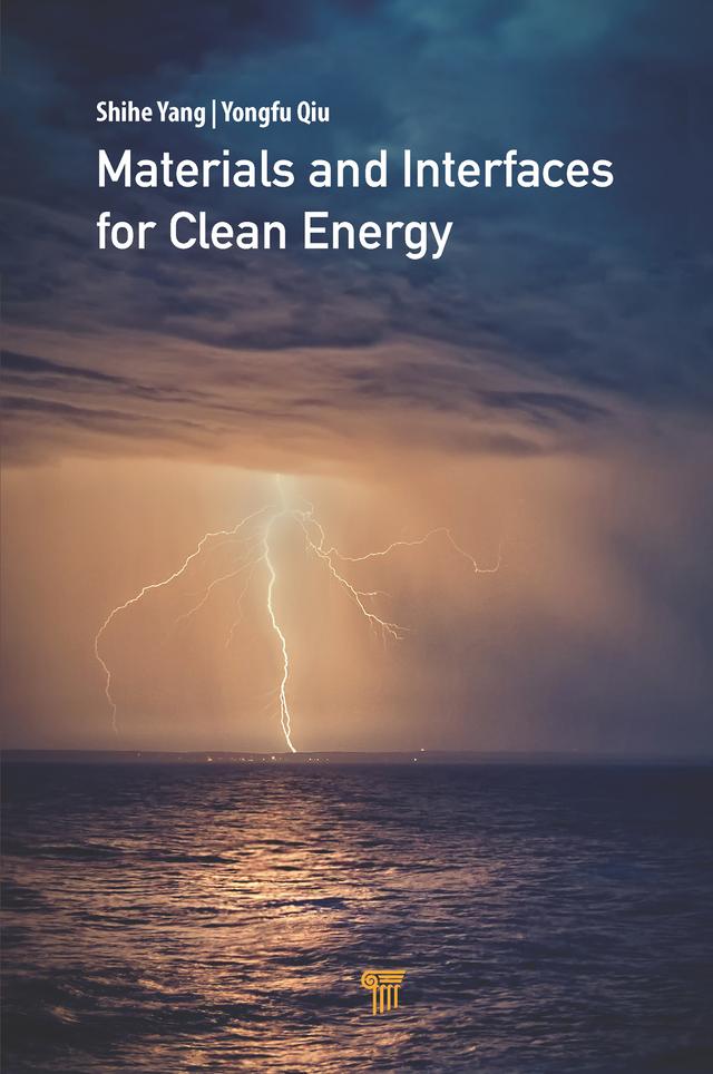 Materials and Interfaces for Clean Energy by Shihe Yang, Yongfu Qiu