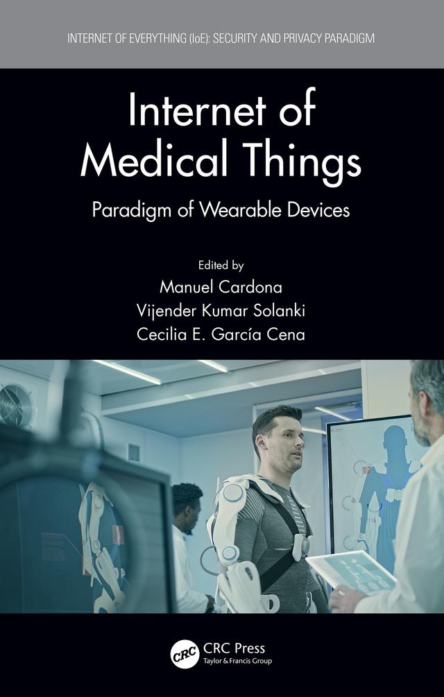 Internet of Medical Things by Cecilia E. García Cena, Manuel Cardona, Vijender Kumar Solanki