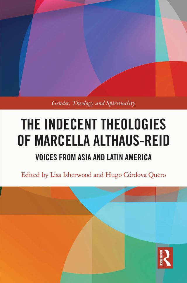 The Indecent Theologies of Marcella Althaus-Reid by Hugo Córdova Quero, Lisa Isherwood