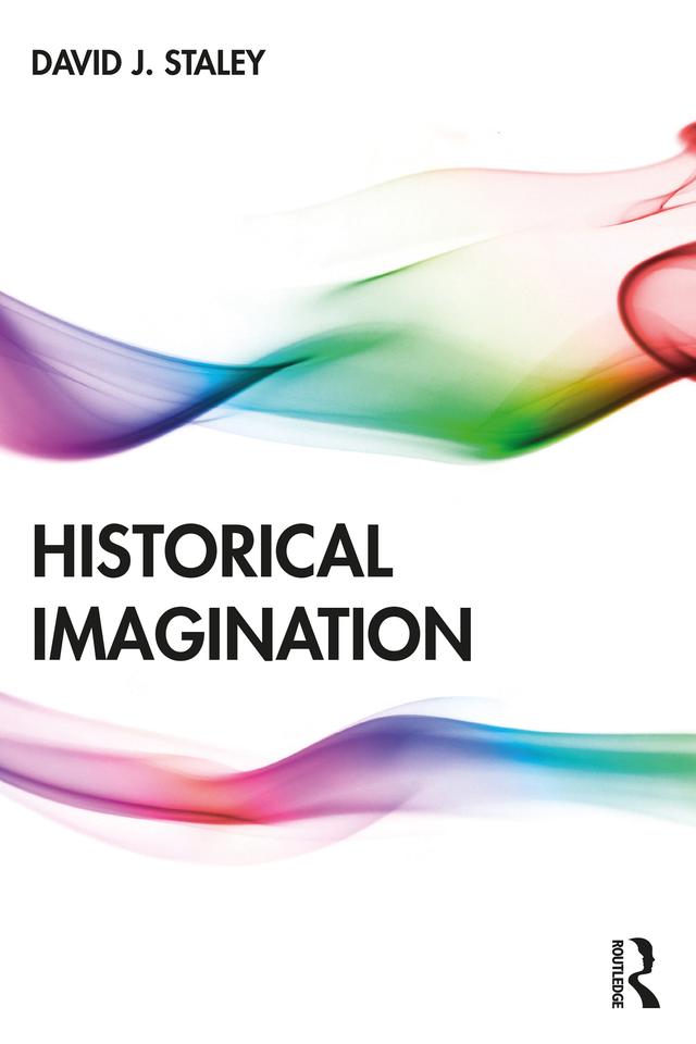 Historical Imagination by David J. Staley