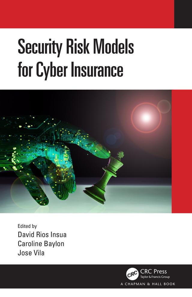 Security Risk Models for Cyber Insurance by Caroline Baylon, David Rios Insua, Jose Vila