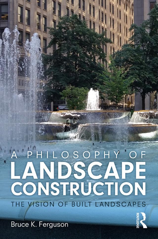 A Philosophy of Landscape Construction by Bruce Ferguson