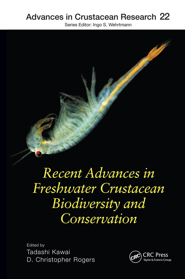 Recent Advances in Freshwater Crustacean Biodiversity and Conservation by D. Christopher Rogers, Tadashi Kawai
