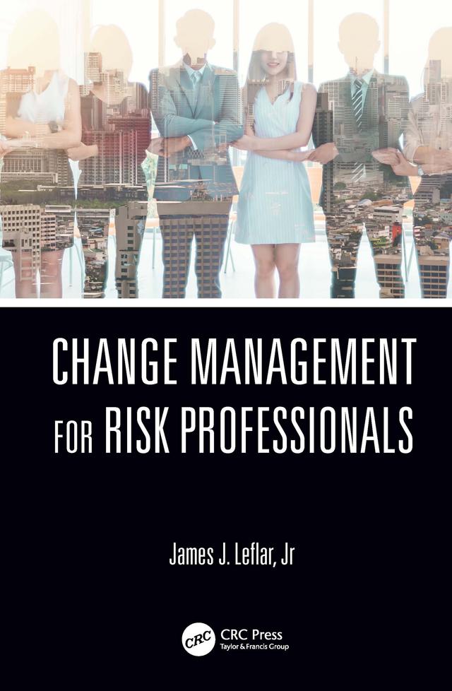 Change Management for Risk Professionals by James J. Leflar Jr