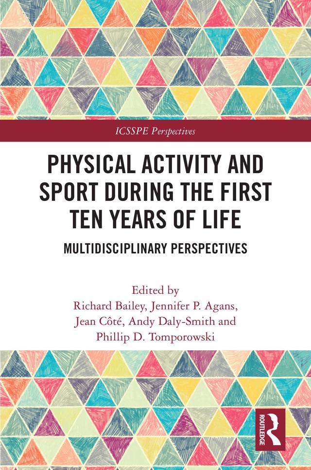 Physical Activity and Sport During the First Ten Years of Life by Andy Daly-Smith, Jean Côté, Jennifer P. Agans, Phillip D. Tomporowski, Richard Bailey