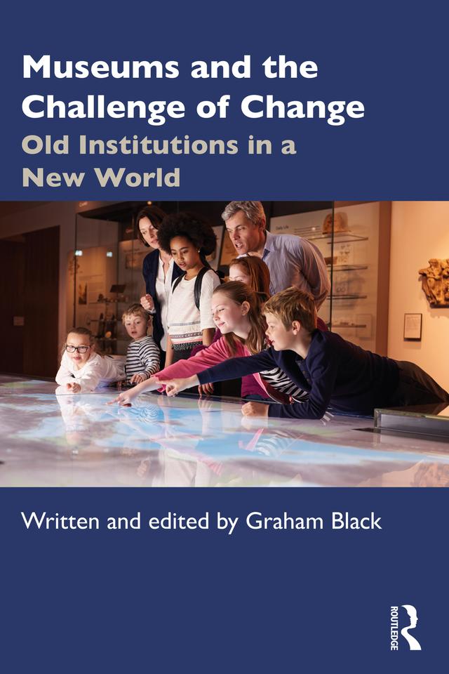 Museums and the Challenge of Change by Graham Black
